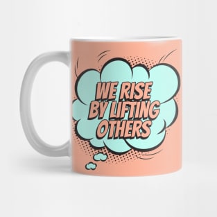 We rise by lifting others - Comic Book Graphic Mug